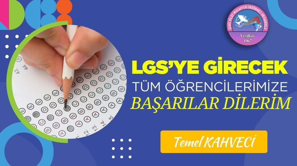 LGS Sınavına Girecek Tüm Öğrencilerimize Başarılar Dileriz.